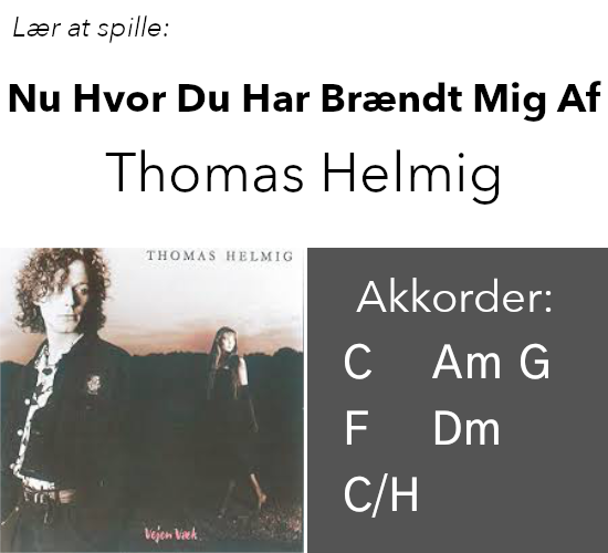 Thomas Helmig – Nu Hvor Du Har Brændt Mig Af